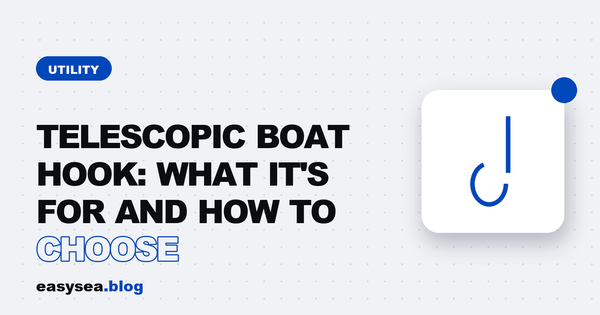 Telescopic Boat Hook: What It's For and How to Choose - easysea