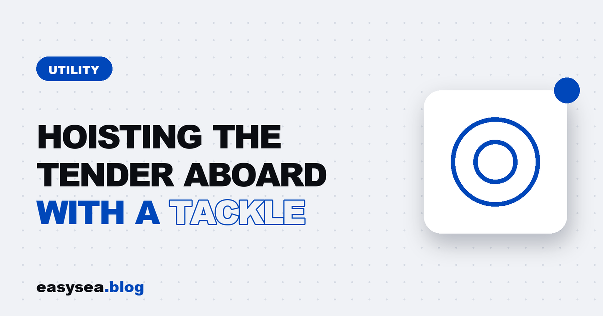 Hoisting the tender aboard with a tackle - easysea