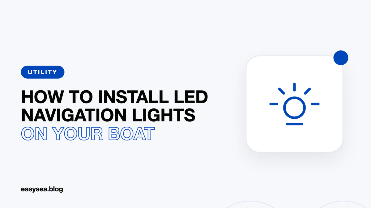 How to Install LED Navigation Lights on Your Boat