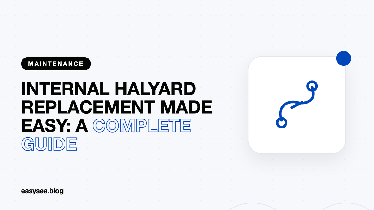 Internal halyard replacement made easy: a complete guide