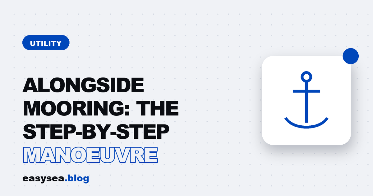 Alongside mooring: the step-by-step manoeuvre - easysea